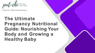 The Ultimate
Pregnancy Nutritional
Guide: Nourishing Your
Body and Growing a
Healthy Baby
 