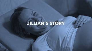 JILLIAN’S STORY
 