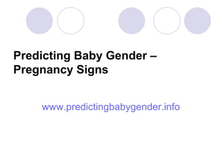 Predicting Baby Gender – Pregnancy Signs ,[object Object]