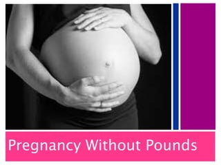 Pregnancy Without Pounds
 