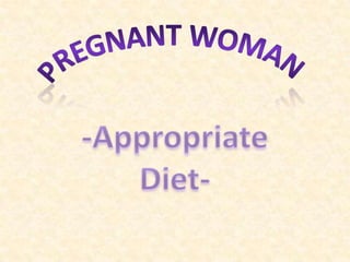 Pregnant Woman -Appropriate Diet- 