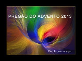 PREGÃO DO ADVENTO 2013

Faz clic para avançar

 