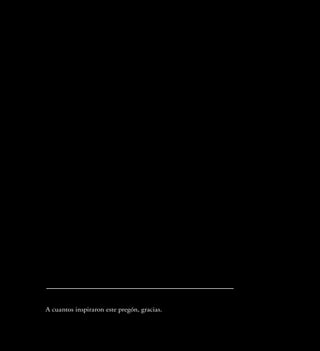 A cuantos inspiraron este pregón, gracias.
 