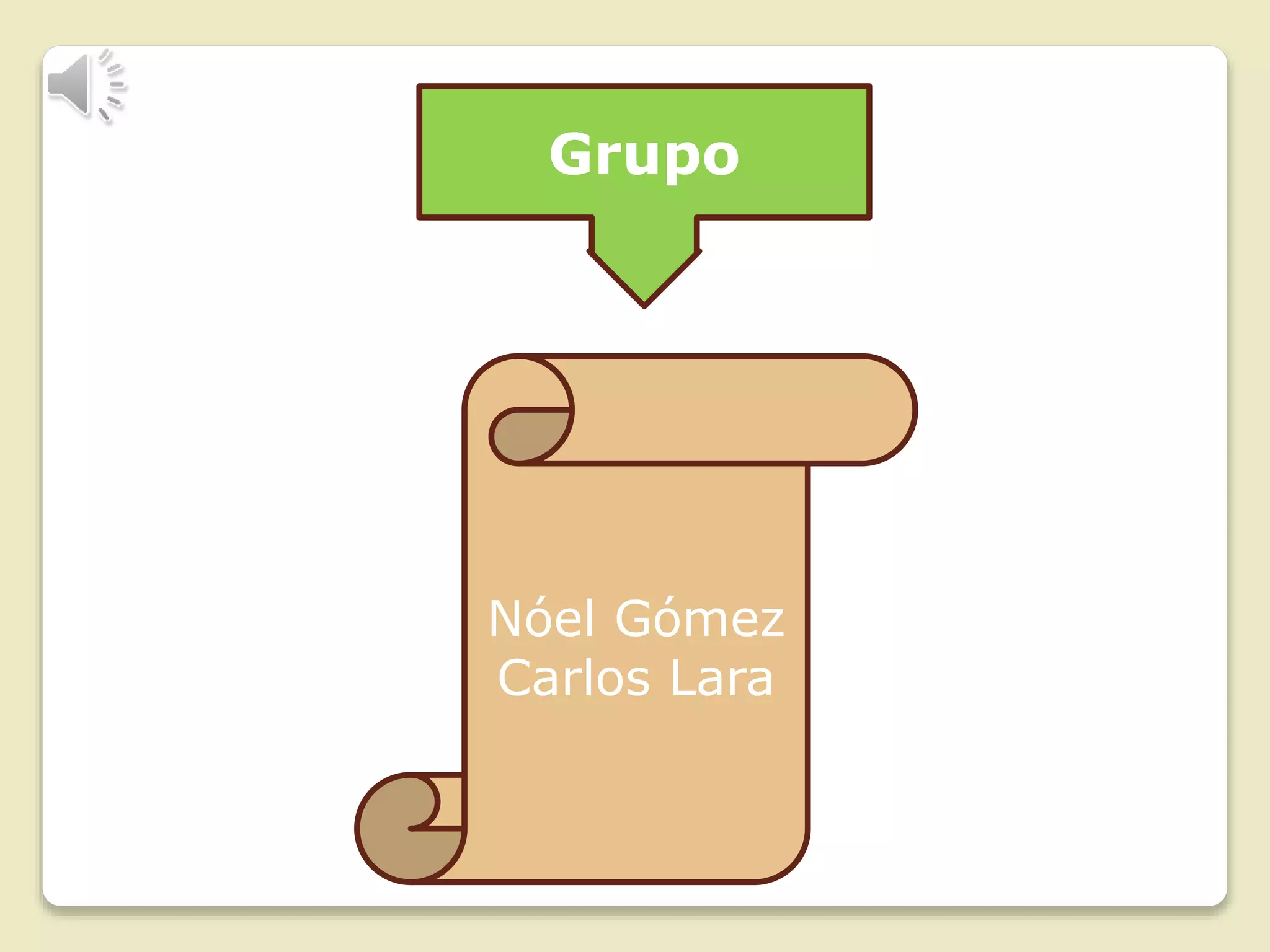Grupo
Nóel Gómez
Carlos Lara