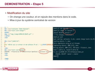 37
DEMONSTRATION – Etape 5
●
Modification du site
●
On change une couleur, et on rajoute des mentions dans le code.
●
Mise à jour du système centralisé de version
 