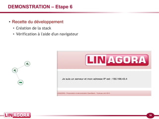 38
DEMONSTRATION – Etape 6
●
Recette du développement
●
Création de la stack
●
Vérification à l'aide d'un navigateur
 