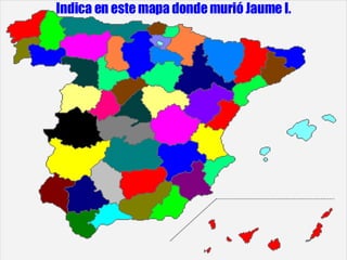 Indica en este mapa donde murió Jaume I. 