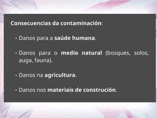2º BACH. Repercusións ambientais da acción humana: contaminación; quecemento global; pegada ecolóxica