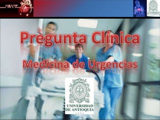 Pregunta Clínica Medicina de Urgencias 