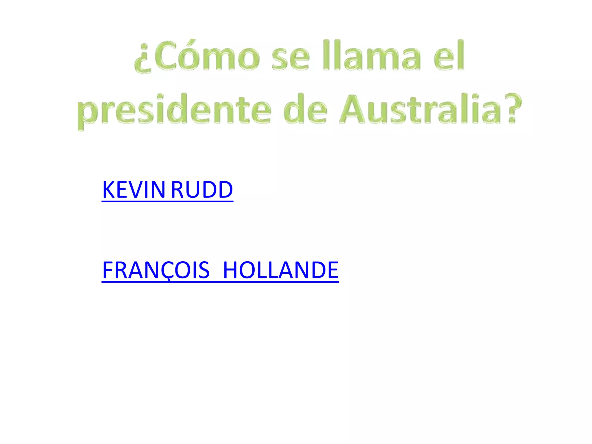KEVINRUDD
FRANÇOIS HOLLANDE
 