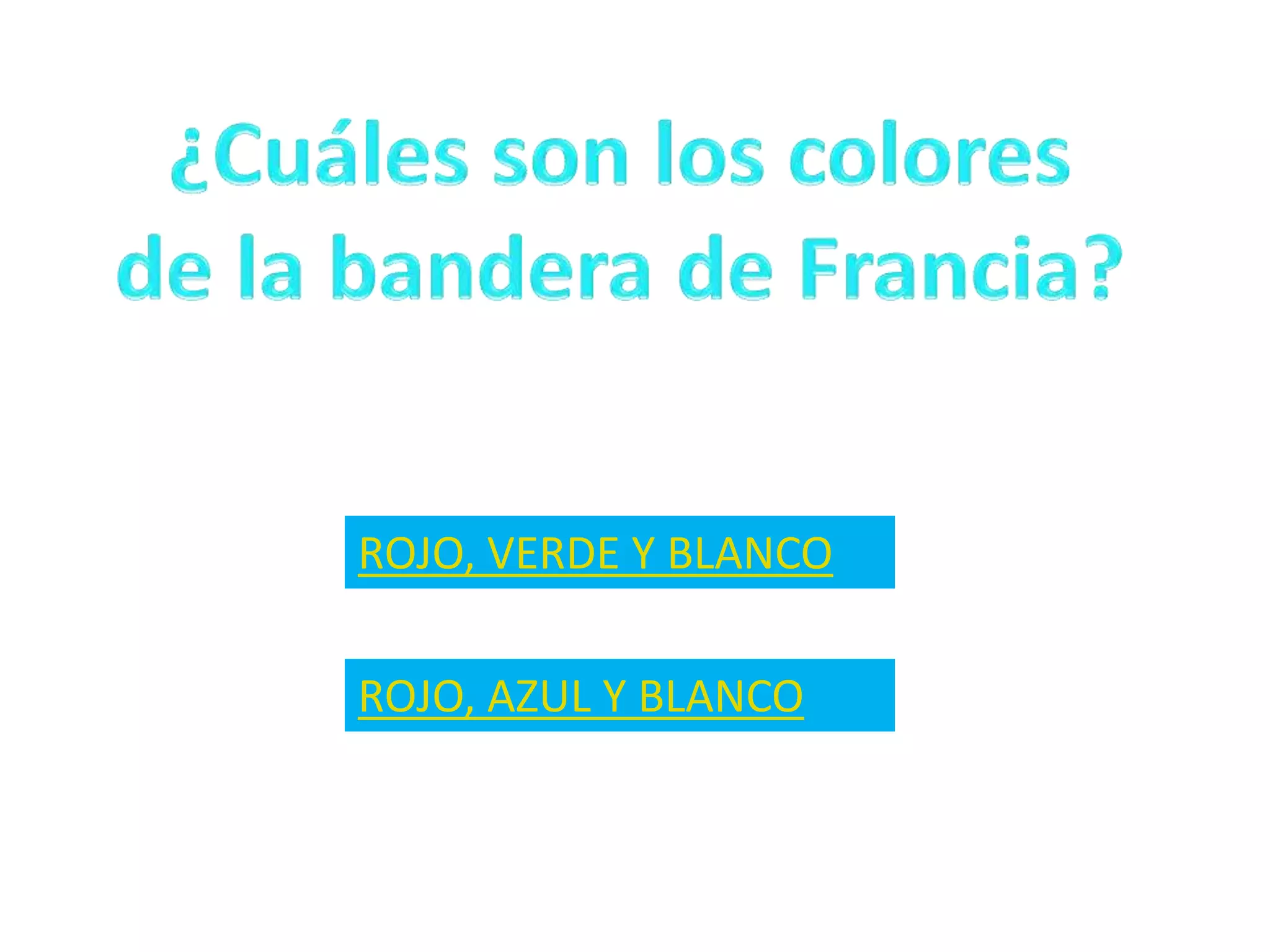 ROJO, VERDE Y BLANCO
ROJO, AZUL Y BLANCO
 