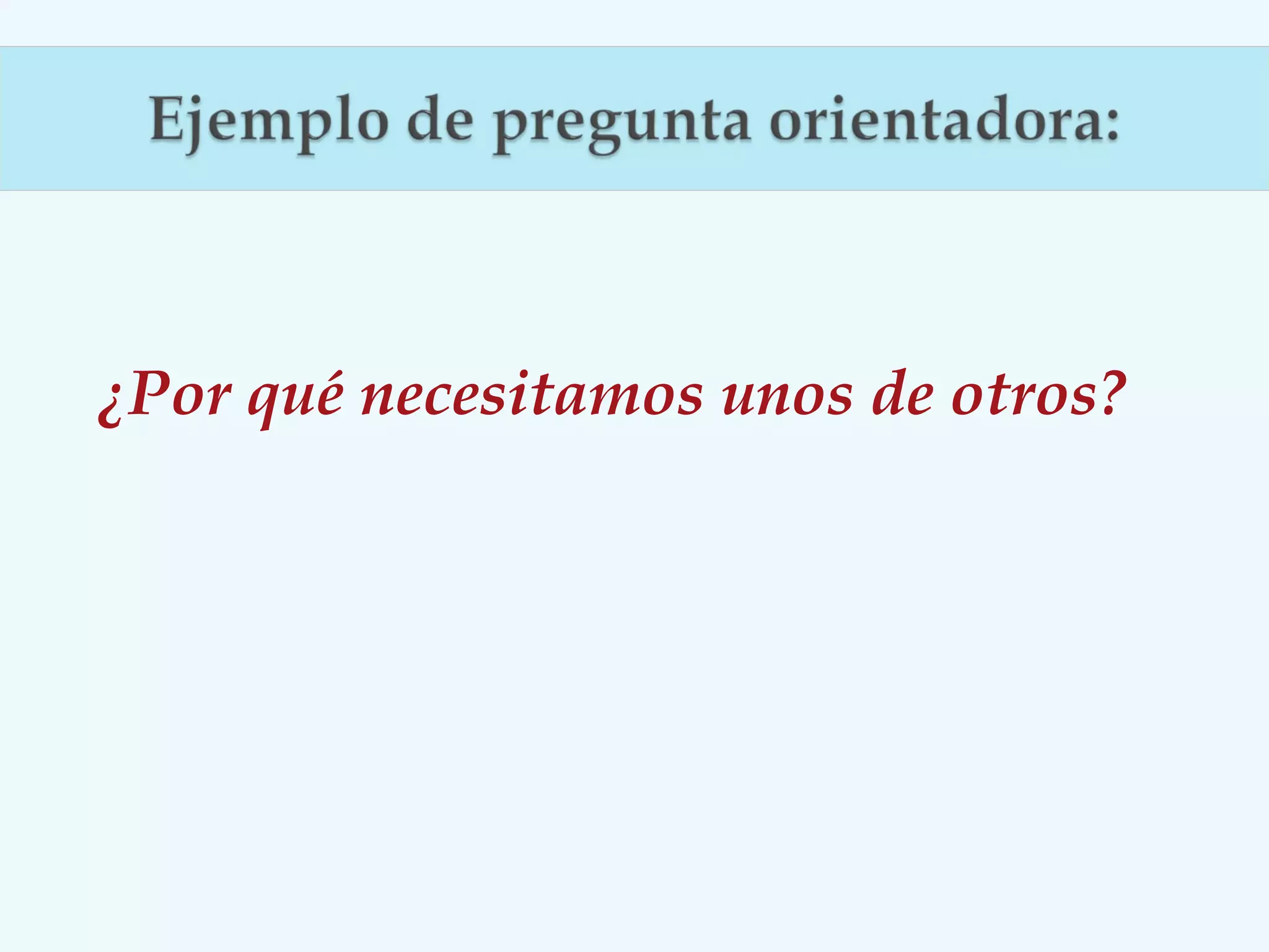 ¿Por qué necesitamos unos de otros?

 
