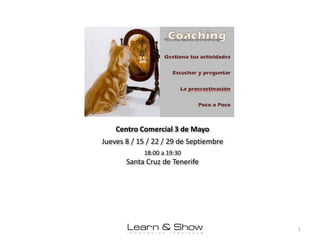 Centro Comercial 3 de Mayo
Jueves 8 / 15 / 22 / 29 de Septiembre
            18:00 a 19:30
       Santa Cruz de Tenerife




                                        1
 