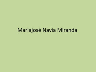Mariajosé Navia Miranda
 