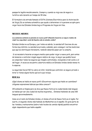 pasaporte legible mecánicamente. Siempre y cuando su viaje sea de negocio o
turístico solo durante un tiempo de 90 días.

...