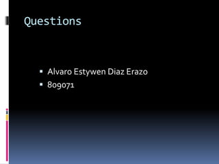 Questions
 Alvaro Estywen Diaz Erazo
 809071
 