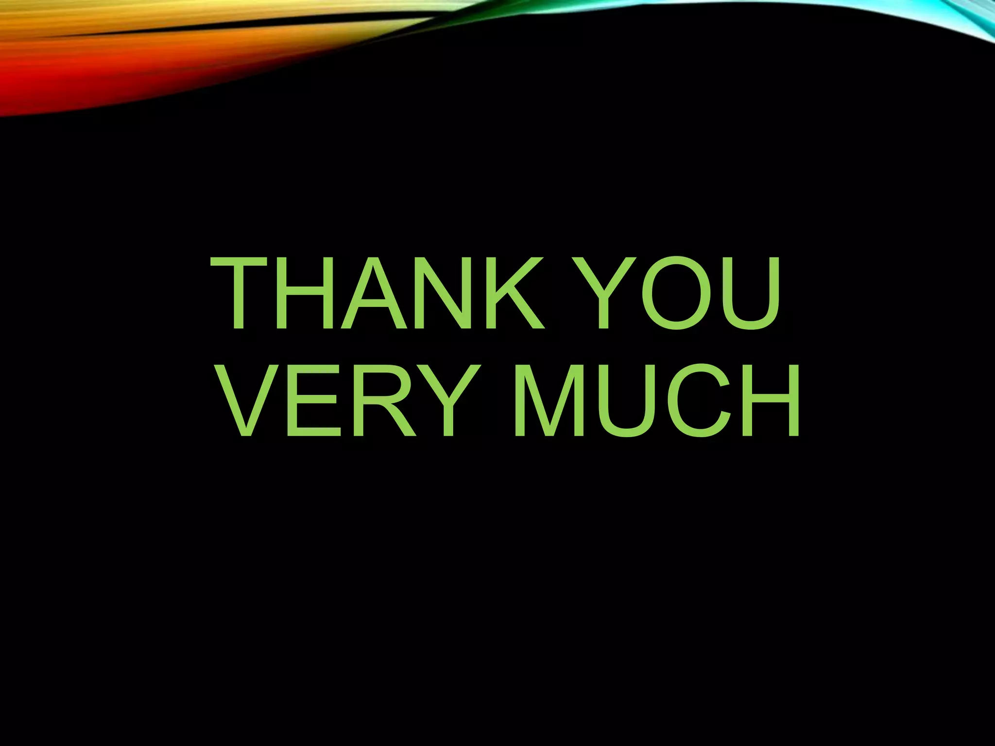 THANK YOU
VERY MUCH
125
 