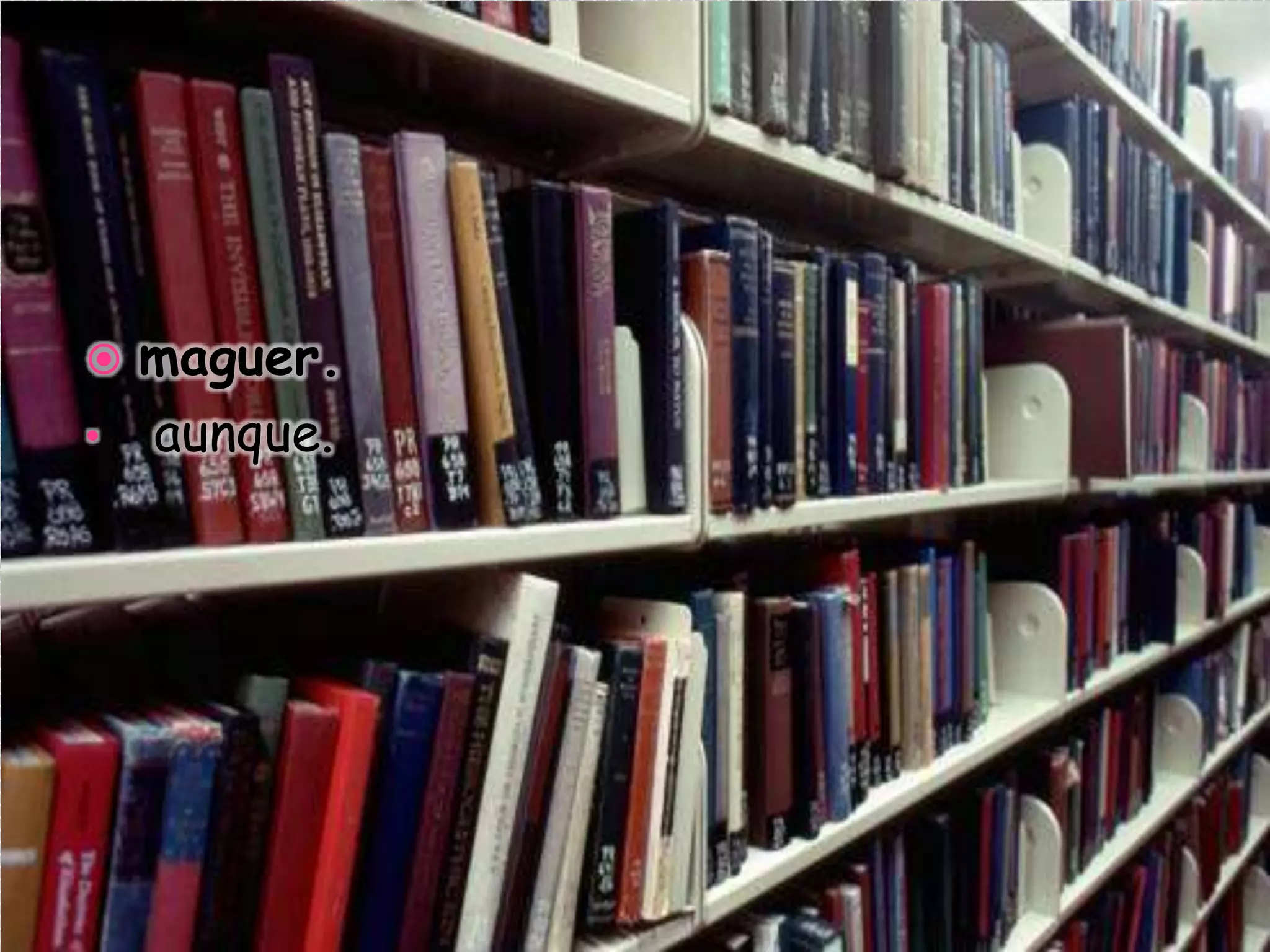  maguer.
• aunque.
 