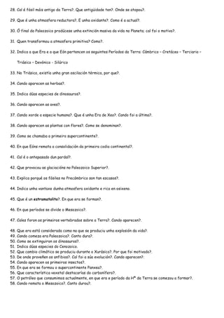 28. Cal é fósil máis antigo da Terra?. Que antigüidade ten?. Onde se atopou?.

29. Que é unha atmosfera reductora?. E unha...