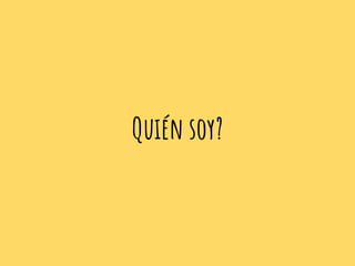 Quién soy?
 