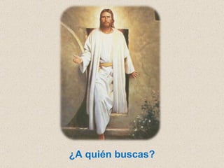 ¿A quién buscas? 
