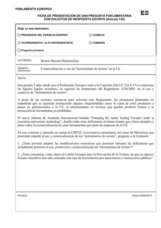 PARLAMENTO EUROPEO
FICHA DE PRESENTACIÓN DE UNA PREGUNTA PARLAMENTARIA
CON SOLICITUD DE RESPUESTA ESCRITA (Artículo 130)
E...