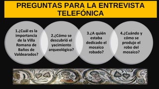PREGUNTAS PARA LA ENTREVISTA
TELEFÓNICA
 