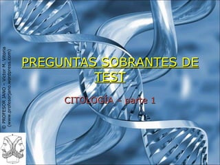 PREGUNTAS SOBRANTES DE TEST CITOLOGÍA – parte 1 