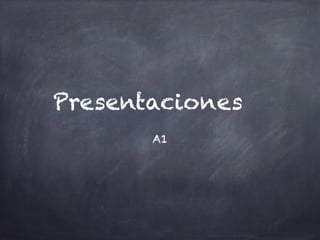 Presentaciones
A1
 