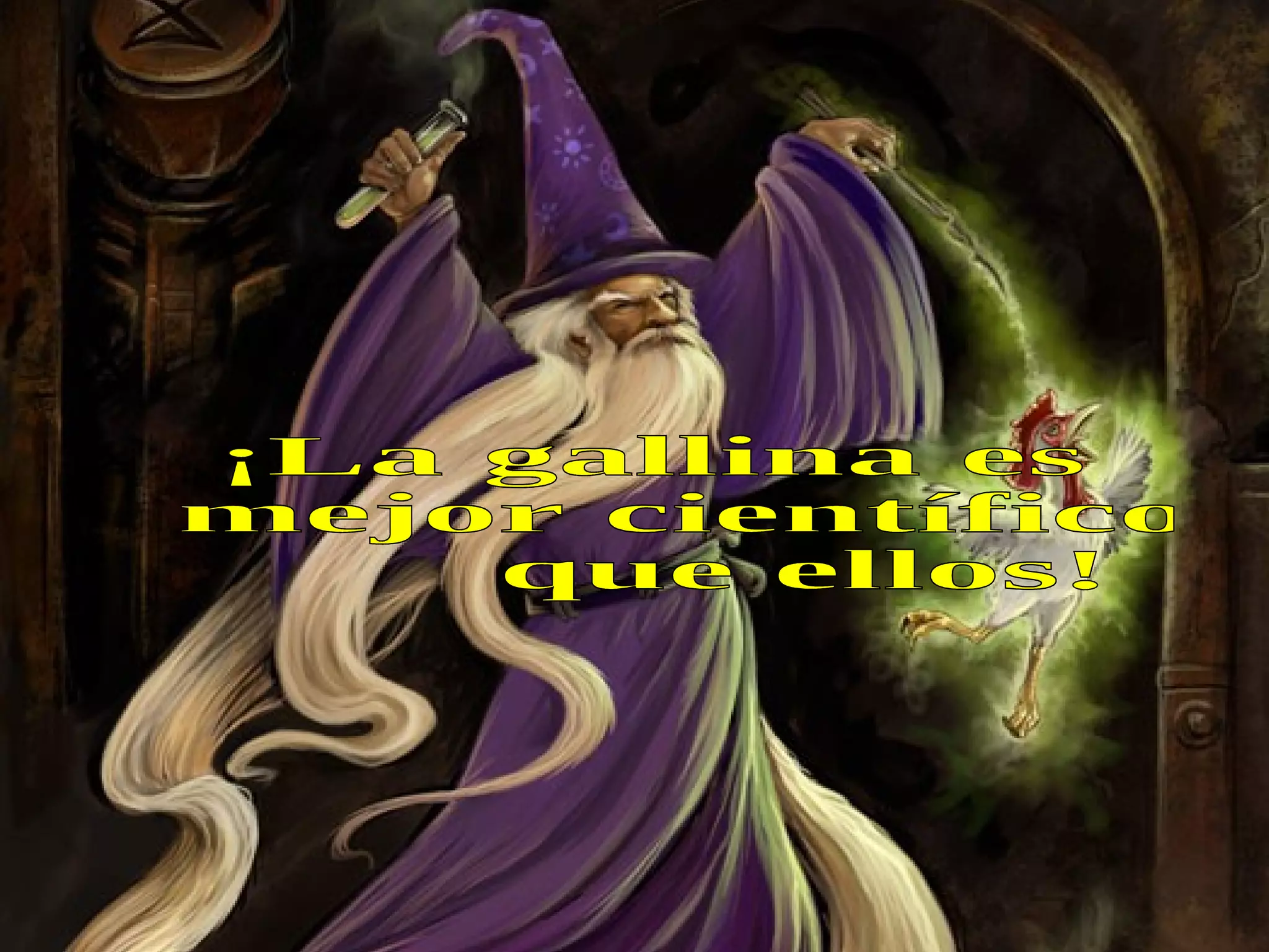 ¡La gallina es mejor científico que ellos! 