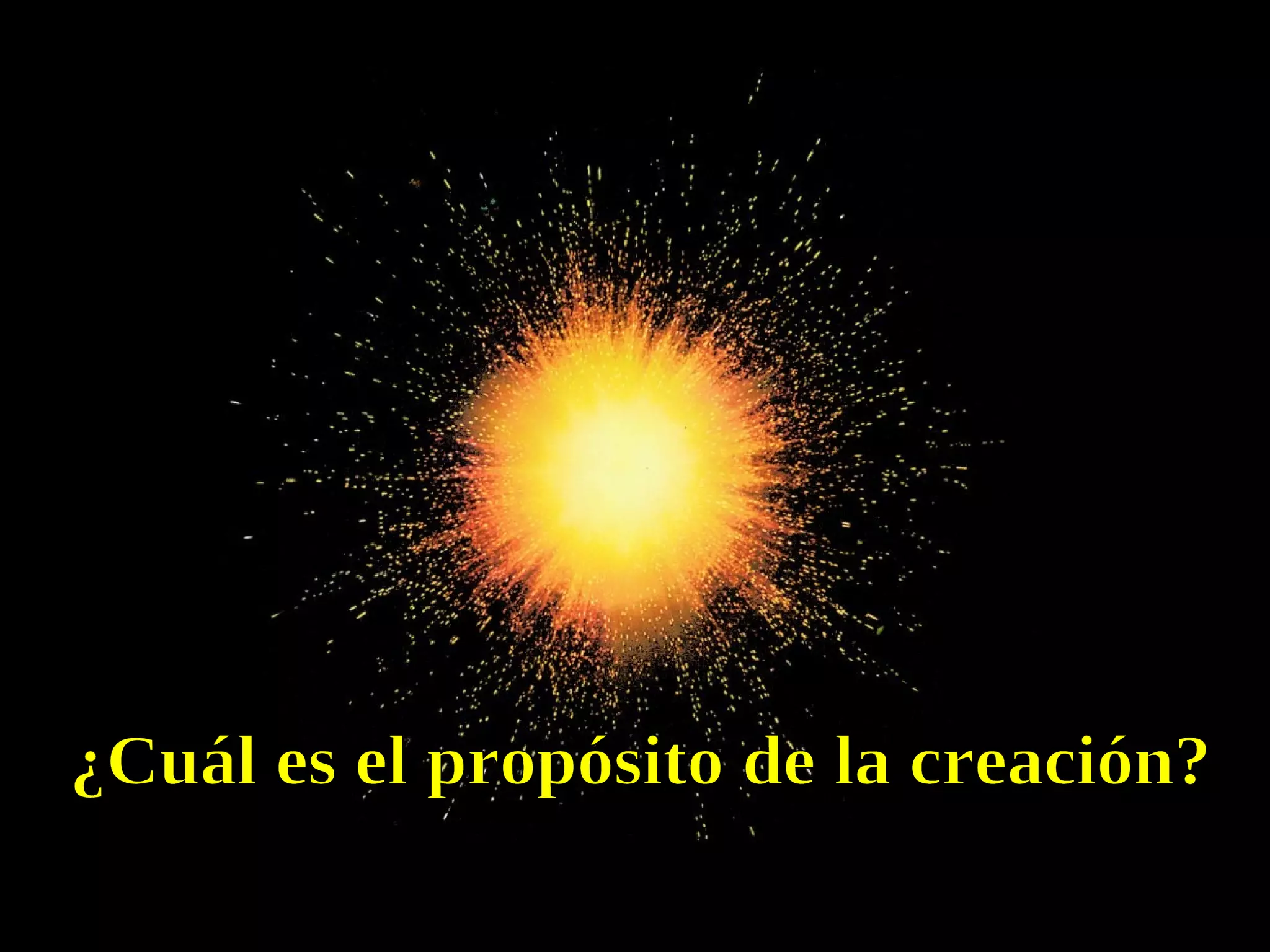 ¿Cuál es el propósito de la creación? 