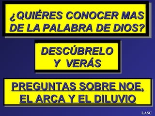 ¿QUIÉRES CONOCER MAS¿QUIÉRES CONOCER MAS
DE LADE LA PALABRA DE DIOS?PALABRA DE DIOS?
DESCÚBRELODESCÚBRELO
Y VERÁSY VERÁS
P...