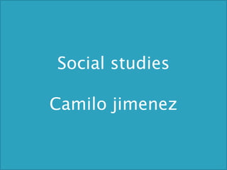 Social studies Camilo jimenez 