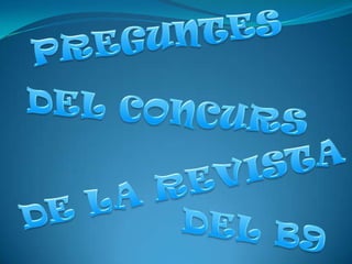 PREGUNTES DEL CONCURS  DE LA REVISTA  DEL B9 
