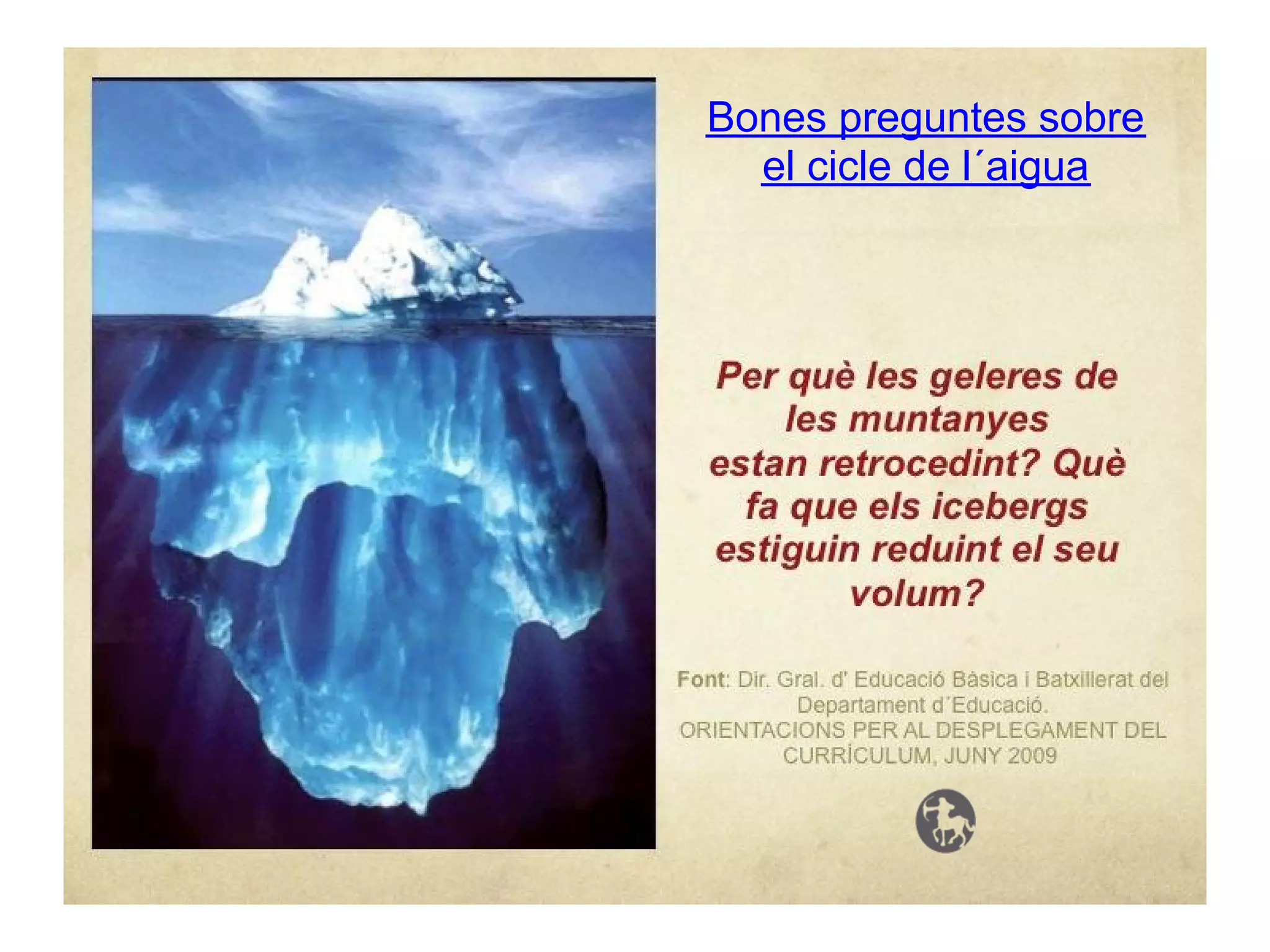 Bones preguntes sobre
  el cicle de l´aigua
 