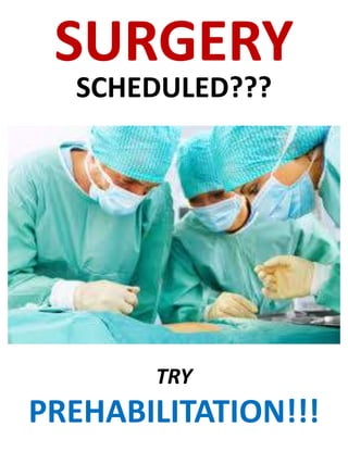 SURGERY
SCHEDULED???
TRY
PREHABILITATION!!!
BY
OPTIMIZING YOUR IMMUNE SYSTEM!!!
 