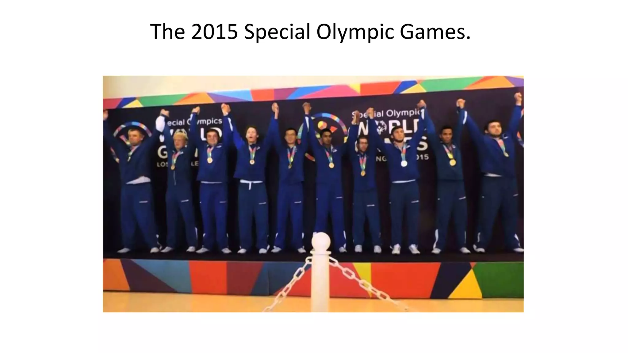 The 2015 Special Olympic Games.
 