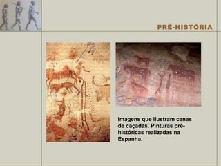Imagens que ilustram cenas de caçadas. Pinturas pré-históricas realizadas na Espanha. 