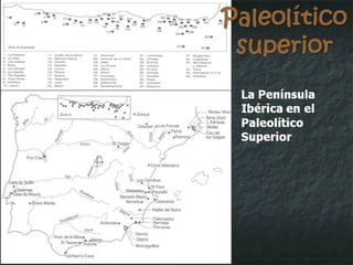 Paleolítico superior La Península Ibérica en el Paleolítico Superior 