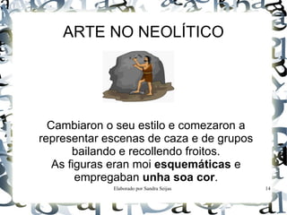 NEOLÍTICO Comenzaron a cultivar plantas e a domesticar animais hai uns 7.000 anos.  