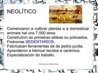 PALEOLÍTICO Alimentábanse dos animais que cazaban,dos peixes que pescaban e dos froitos que recollian. 