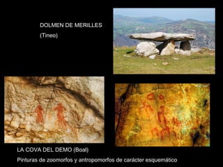 DOLMEN DE MERILLES (Tineo) LA COVA DEL DEMO (Boal) Pinturas de zoomorfos y antropomorfos de carácter esquemático 