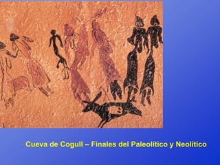 Cueva de Cogull – Finales del Paleolítico y Neolítico
 