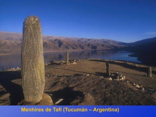 Menhires de Tafí (Tucumán – Argentina)
 