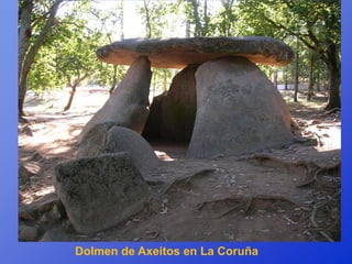 Dolmen de Axeitos en La Coruña
 
