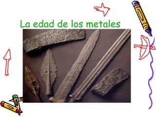 La edad de los metales
 