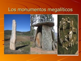 Los monumentos megalíticos

 