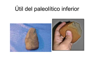 Útil del paleolítico inferior
 