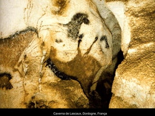 Caverna de Lascaux, Dordogne, França
 