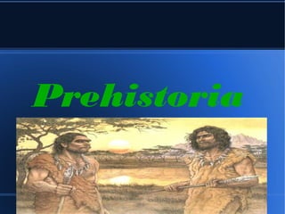 Prehistoria
 